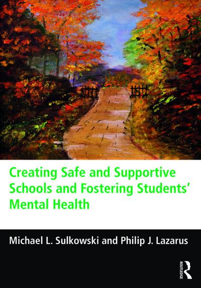 Creating Safe and Supportive Schools and Fostering Students’ Mental Health