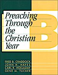 Preaching Through the Christian Year: Year B