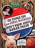 101 Things You - and John McCain - Didn’t Know about Sarah Palin