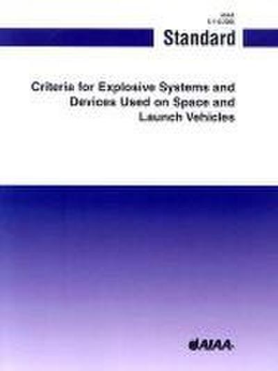 Criteria for Explosive Systems and Devices Used on Space and Launch Vehicles