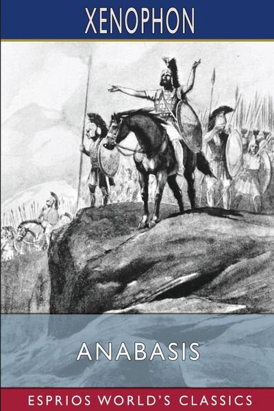 Xenophon: Anabasis (Esprios Classics)