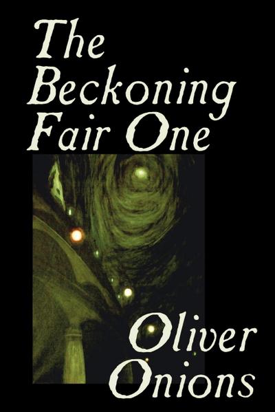 The Beckoning Fair One by Oliver Onions, Fiction, Horror