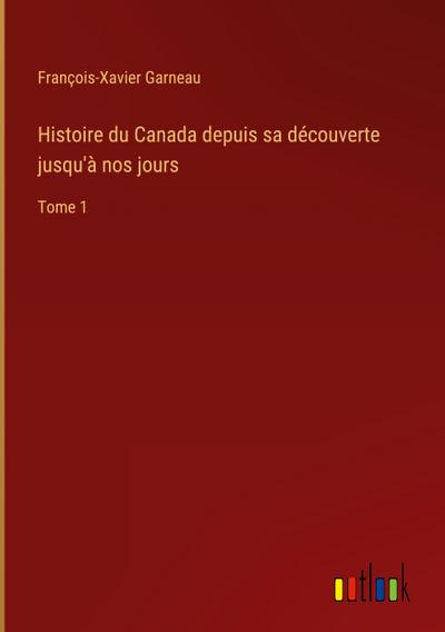 Histoire du Canada depuis sa découverte jusqu’à nos jours