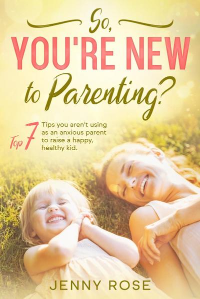 So you’re New to Parenting?