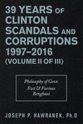 39 Years of Clinton Scandals and Corruptions 1997-2016 (Volume Ii of Iii)