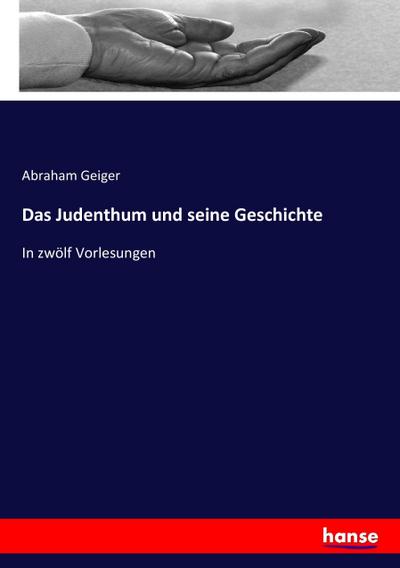 Das Judenthum und seine Geschichte - Abraham Geiger