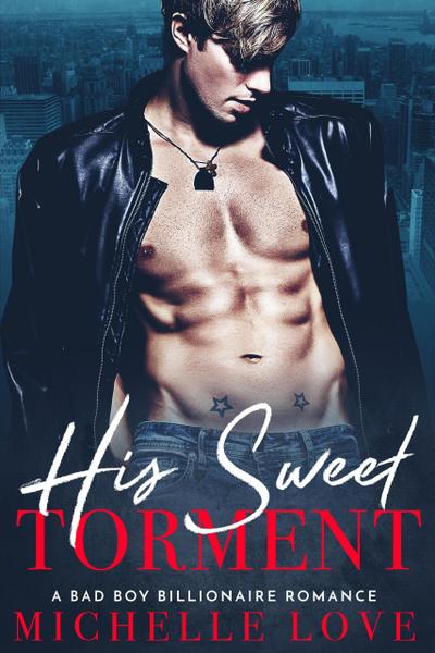 His Sweet Torment: A Bad Boy Billionaire Romance (Their Secret Desire, #5)