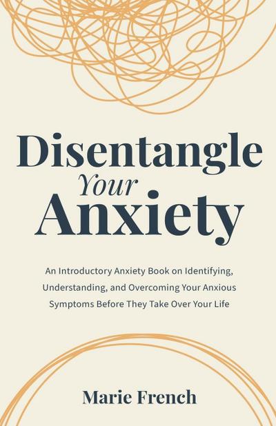 French, M: DISENTANGLE YOUR ANXIETY