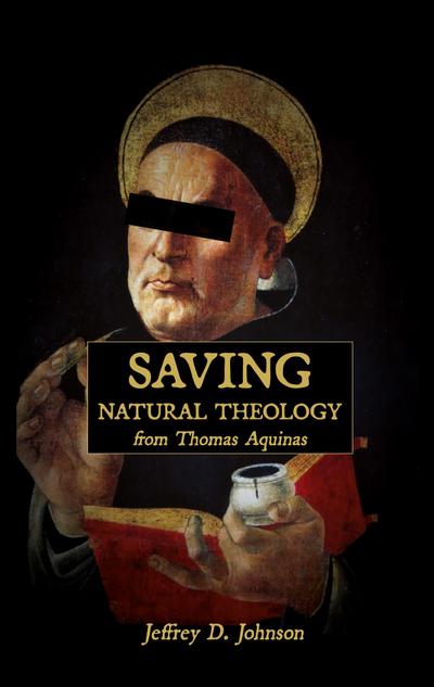 Saving Natural Theology from Thomas Aquinas