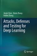 Attacks, Defenses and Testing for Deep Learning