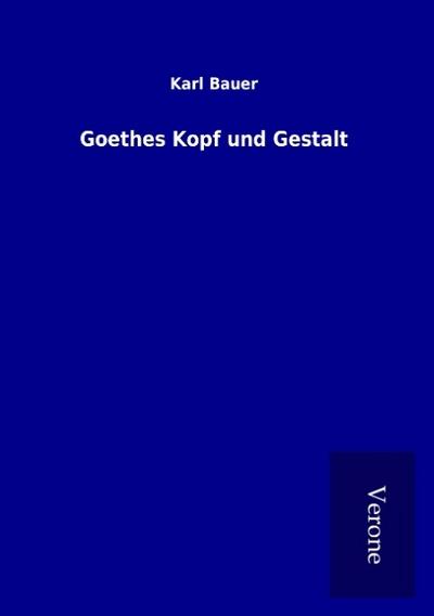 Goethes Kopf und Gestalt