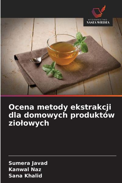 Ocena metody ekstrakcji dla domowych produktów zio¿owych