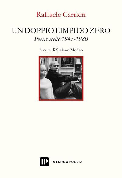 Carrieri, R: Doppio limpido zero. Poesie scelte 1945-1980