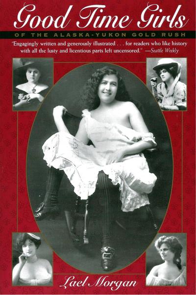 Good Time Girls of the Alaska-Yukon Gold Rush