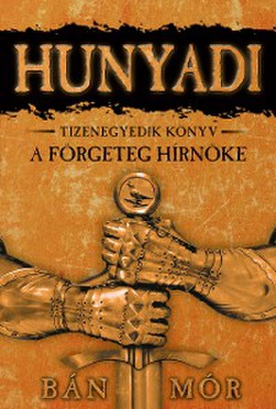 Hunyadi – A förgeteg hírnöke