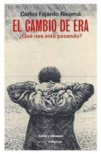 El cambio de era : ¿qué nos está pasando?