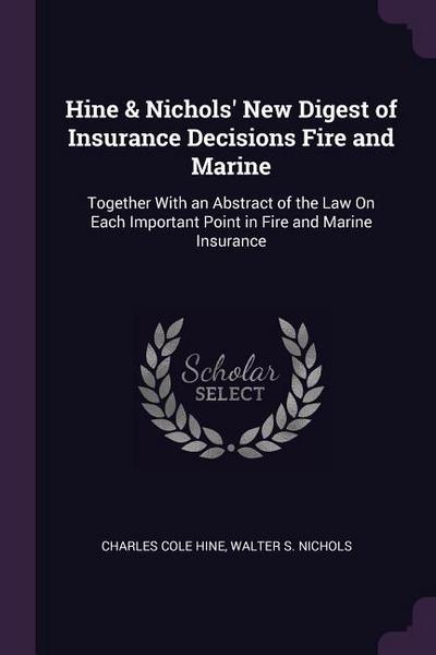 Hine & Nichols’ New Digest of Insurance Decisions Fire and Marine
