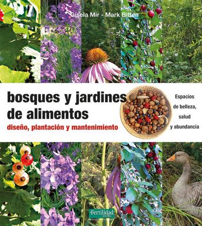 Bosques y jardines de alimentos : diseño, plantación y mantenimiento