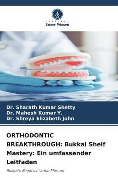 ORTHODONTIC BREAKTHROUGH: Bukkal Shelf Mastery: Ein umfassender Leitfaden