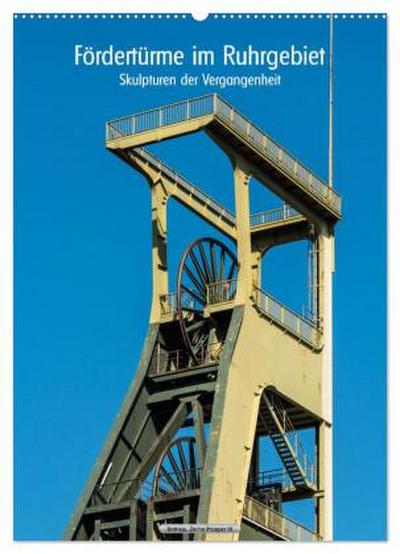 Fördertürme im Ruhrgebiet - Skulpturen der Vergangenheit (Wandkalender 2026 DIN A2 hoch), CALVENDO Monatskalender