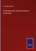 Die Reception des römischen Rechts in Deutschland