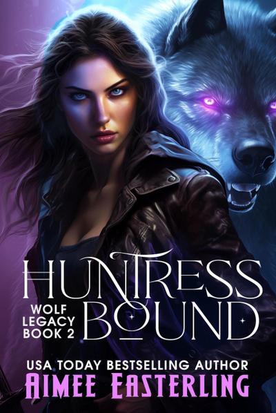Huntress Bound (Wolf Legacy, #2)