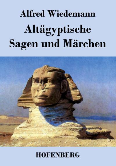 Altägyptische Sagen und Märchen