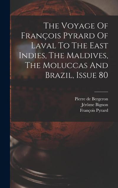 The Voyage Of François Pyrard Of Laval To The East Indies, The Maldives, The Moluccas And Brazil, Issue 80
