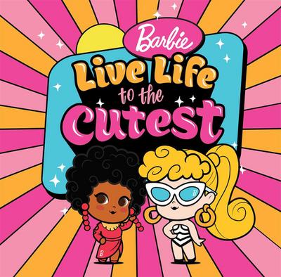Barbie: Live Life to the Cutest