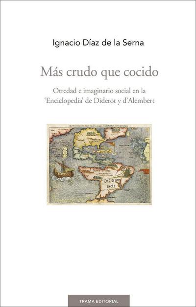 Más crudo que cocido : otredad e imaginario social en la "Enciclopedia" de Diderot y d’Alembert