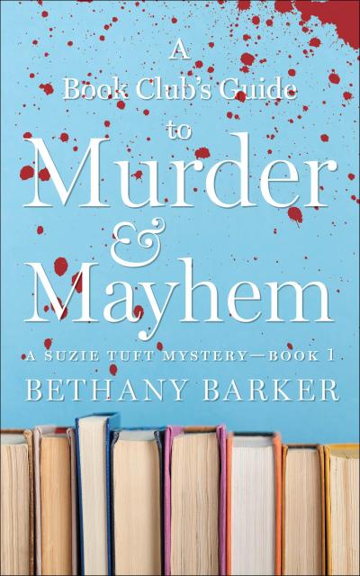 A Book Club’s Guide to Murder & Mayhem (A Suzie Tuft Mystery, #1)