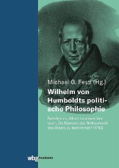 Wilhelm von Humboldts politische Philosophie