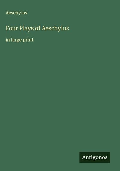 Four Plays of Aeschylus