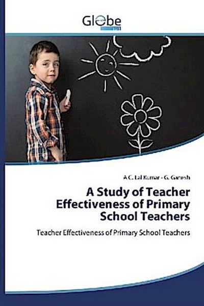 A Study of Teacher Effectiveness of Primary School Teachers