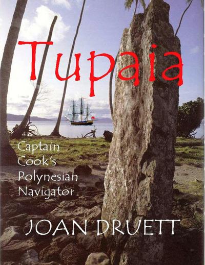 Tupaia, Captain Cook’s Polynesian Navigator