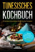 Tunesisches Kochbuch: 70 leckere & exotische G