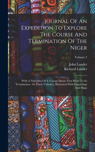 Journal Of An Expedition To Explore The Course And Termination Of The Niger: With A Narrative Of A Voyage Down That River To Its Termination: In Three