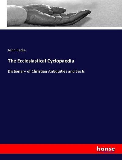 The Ecclesiastical Cyclopaedia