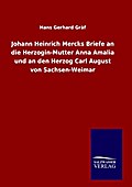 Johann Heinrich Mercks Briefe an die Herzogin-Mutter Anna Amalia und an den Herzog Carl August von Sachsen-Weimar