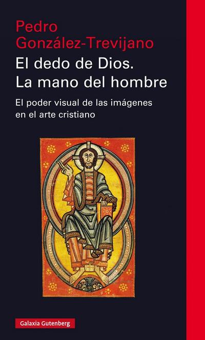 El dedo de Dios : la mano del hombre : el poder visual de las imágenes en el arte cristiano
