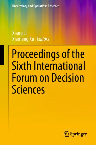 Proceedings of the Sixth International Forum on Decision Sciences