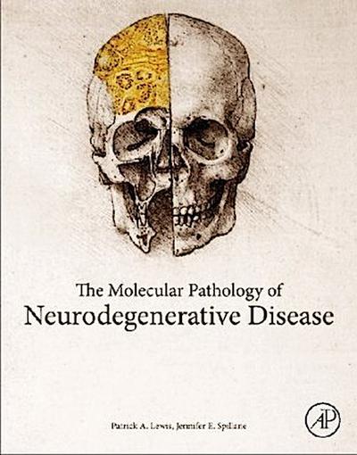 The Molecular and Clinical Pathology of Neurodegenerative Disease