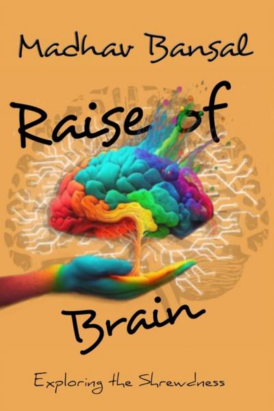 Raise of brain exploring the shrewdness