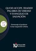 Quod accepi, tradidi palabra de verdad y evangelio de salvación. Homenaje al profesor César Izquierdo Urbina