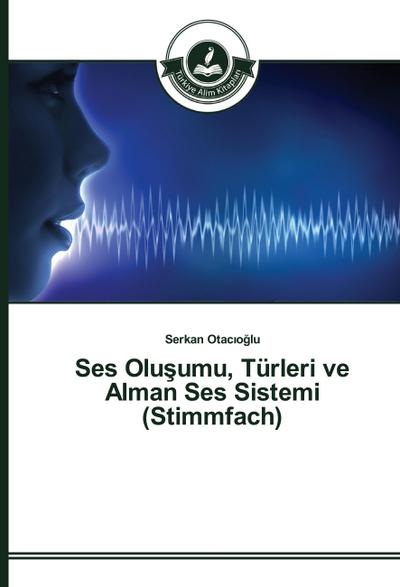 Ses Olu¿umu, Türleri ve Alman Ses Sistemi (Stimmfach)