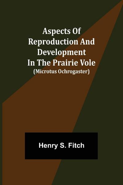 Aspects of Reproduction and Development in the Prairie Vole (Microtus ochrogaster)