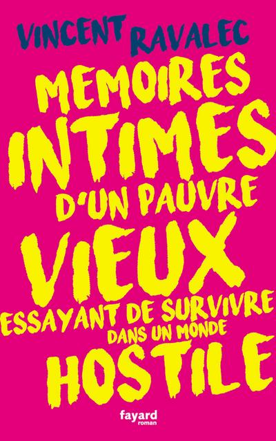 Mémoires intimes d’un pauvre vieux essayant de survivre dans un monde hostile