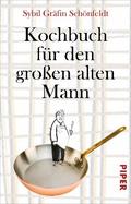 Kochbuch für den großen alten Mann von Sybil Gräfin Schönfeldt | Ebook