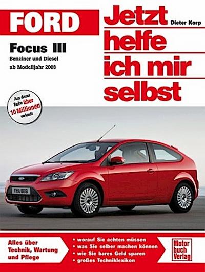Jetzt helfe ich mir selbst Ford Focus III  / Benziner und Diesel ab Modelljahr 2008