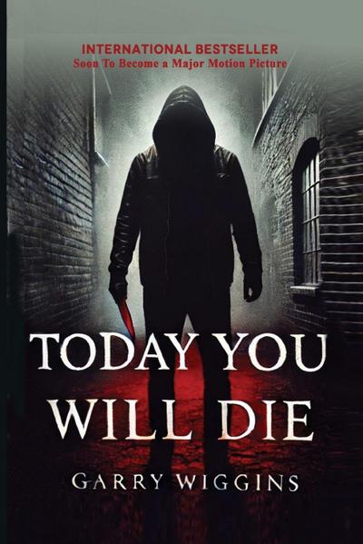 TODAY YOU WILL DIE